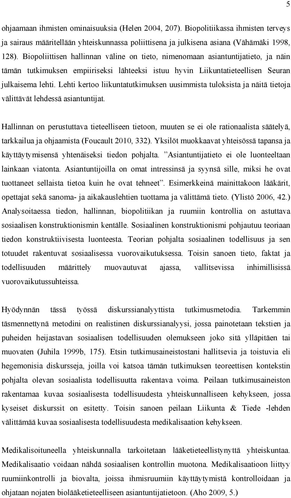 Lehti kertoo liikuntatutkimuksen uusimmista tuloksista ja näitä tietoja välittävät lehdessä asiantuntijat.