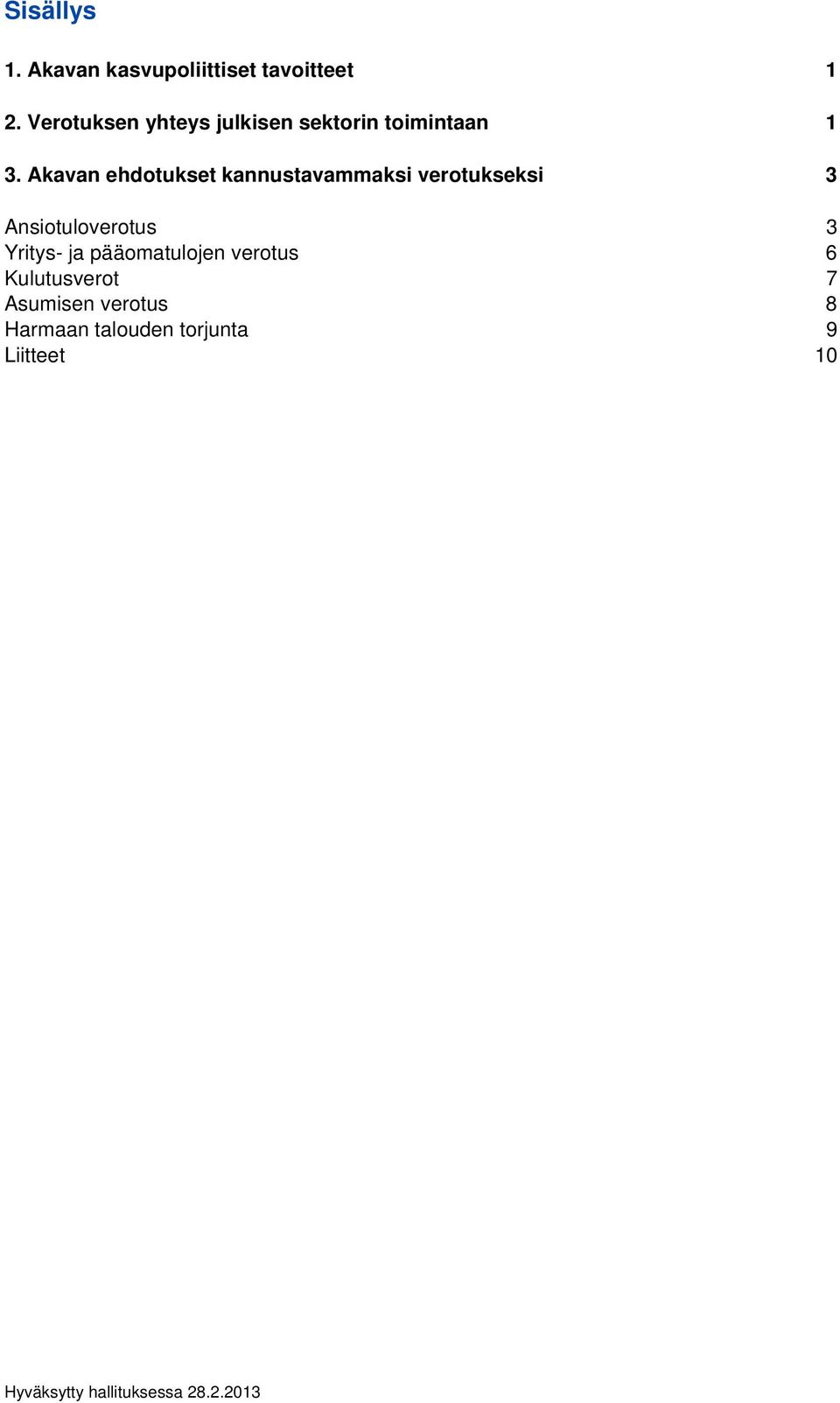 Akavan ehdotukset kannustavammaksi verotukseksi 3 Ansiotuloverotus 3 Yritys-