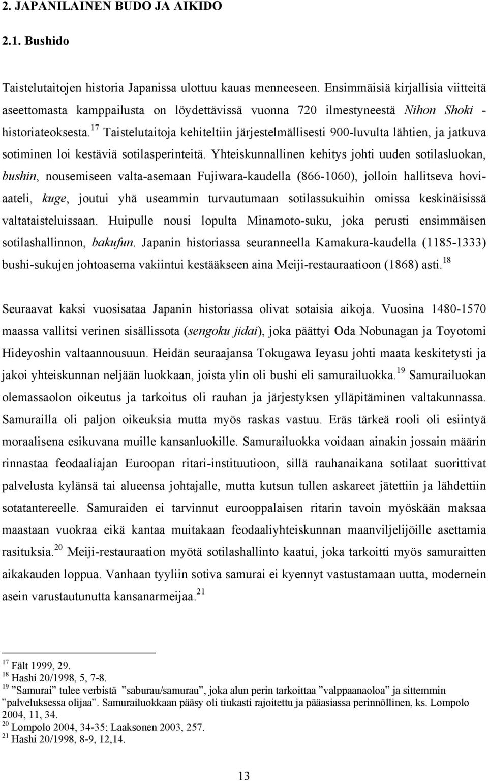 17 Taistelutaitoja kehiteltiin järjestelmällisesti 900-luvulta lähtien, ja jatkuva sotiminen loi kestäviä sotilasperinteitä.