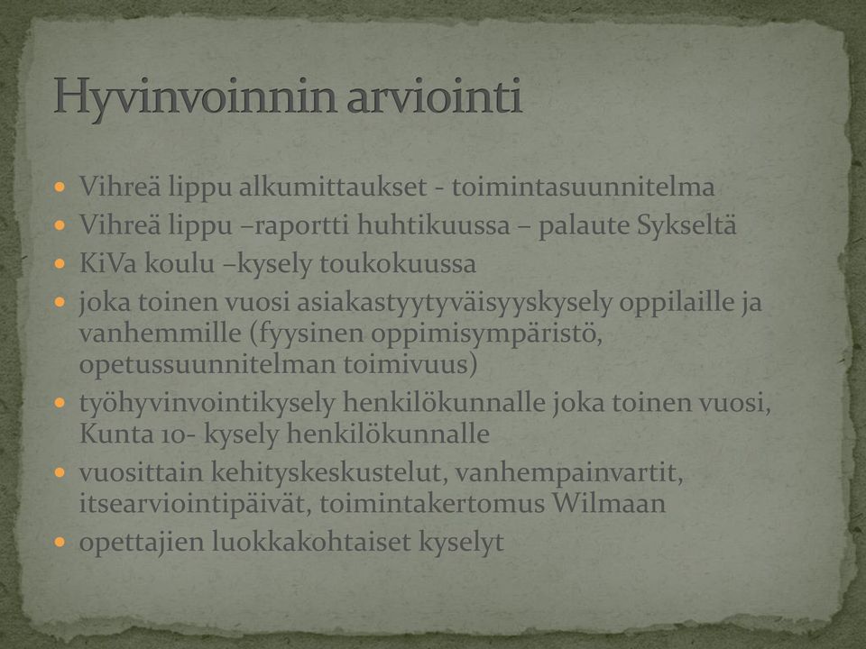 opetussuunnitelman toimivuus) työhyvinvointikysely henkilökunnalle joka toinen vuosi, Kunta 10- kysely henkilökunnalle