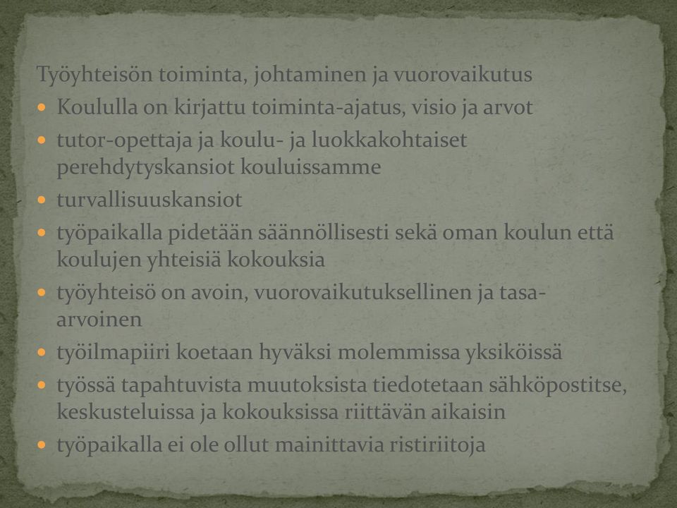 yhteisiä kokouksia työyhteisö on avoin, vuorovaikutuksellinen ja tasaarvoinen työilmapiiri koetaan hyväksi molemmissa yksiköissä työssä