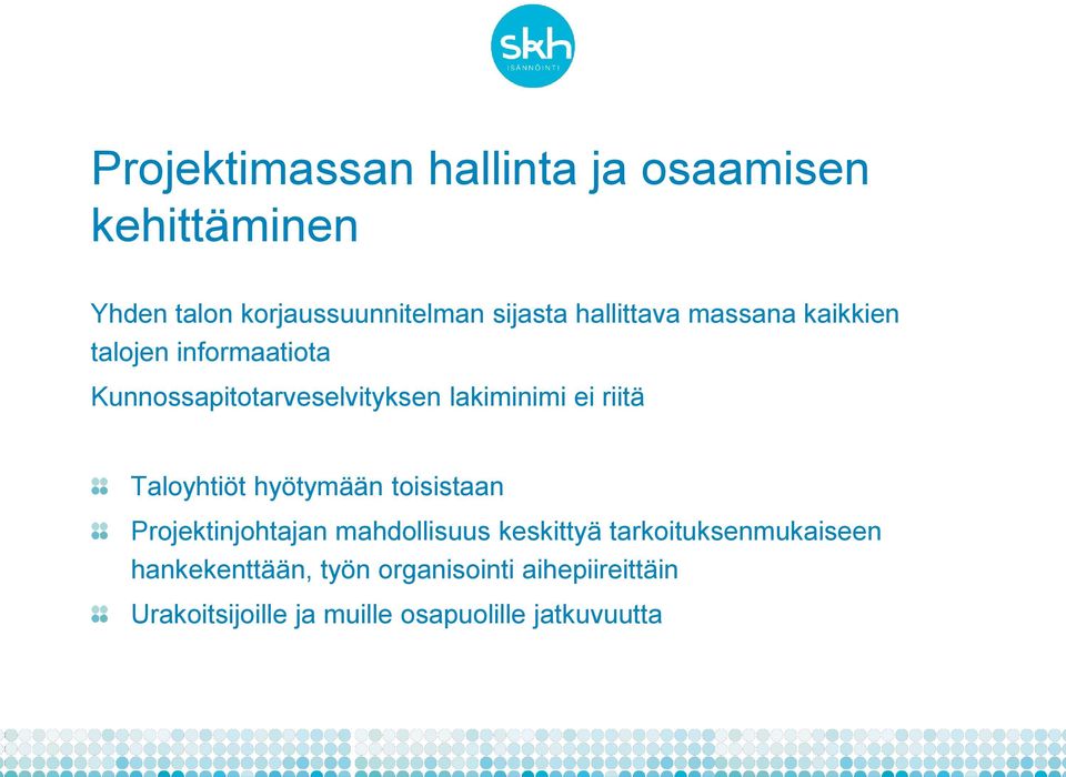 riitä Taloyhtiöt hyötymään toisistaan Projektinjohtajan mahdollisuus keskittyä