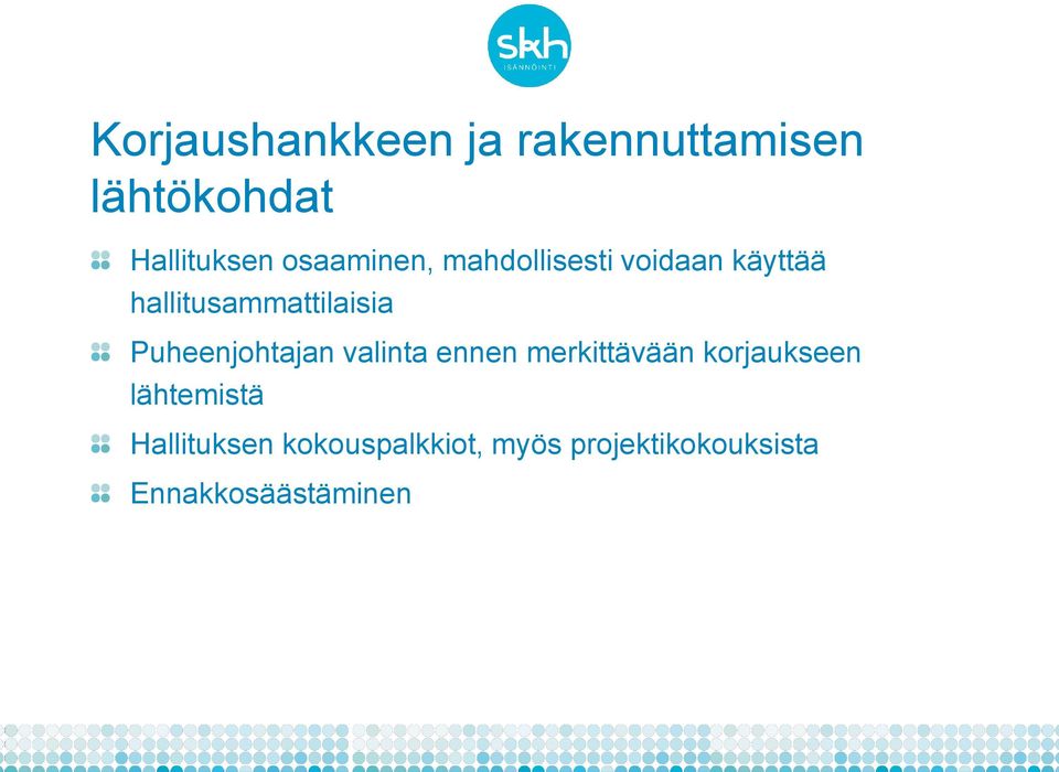 Puheenjohtajan valinta ennen merkittävään korjaukseen lähtemistä