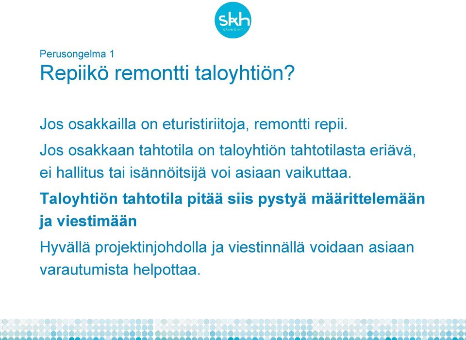 Jos osakkaan tahtotila on taloyhtiön tahtotilasta eriävä, ei hallitus tai isännöitsijä