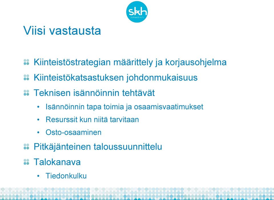 Isännöinnin tapa toimia ja osaamisvaatimukset Resurssit kun niitä