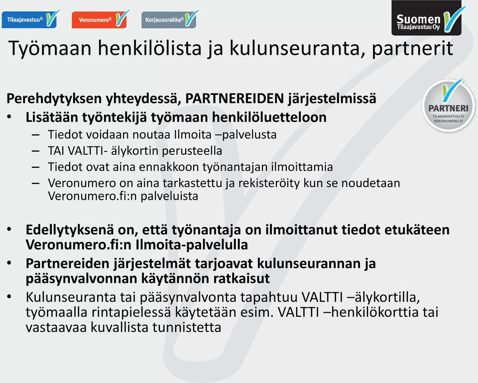 fi:n palveluista Edellytyksenä on, että työnantaja on ilmoittanut tiedot etukäteen Veronumero.