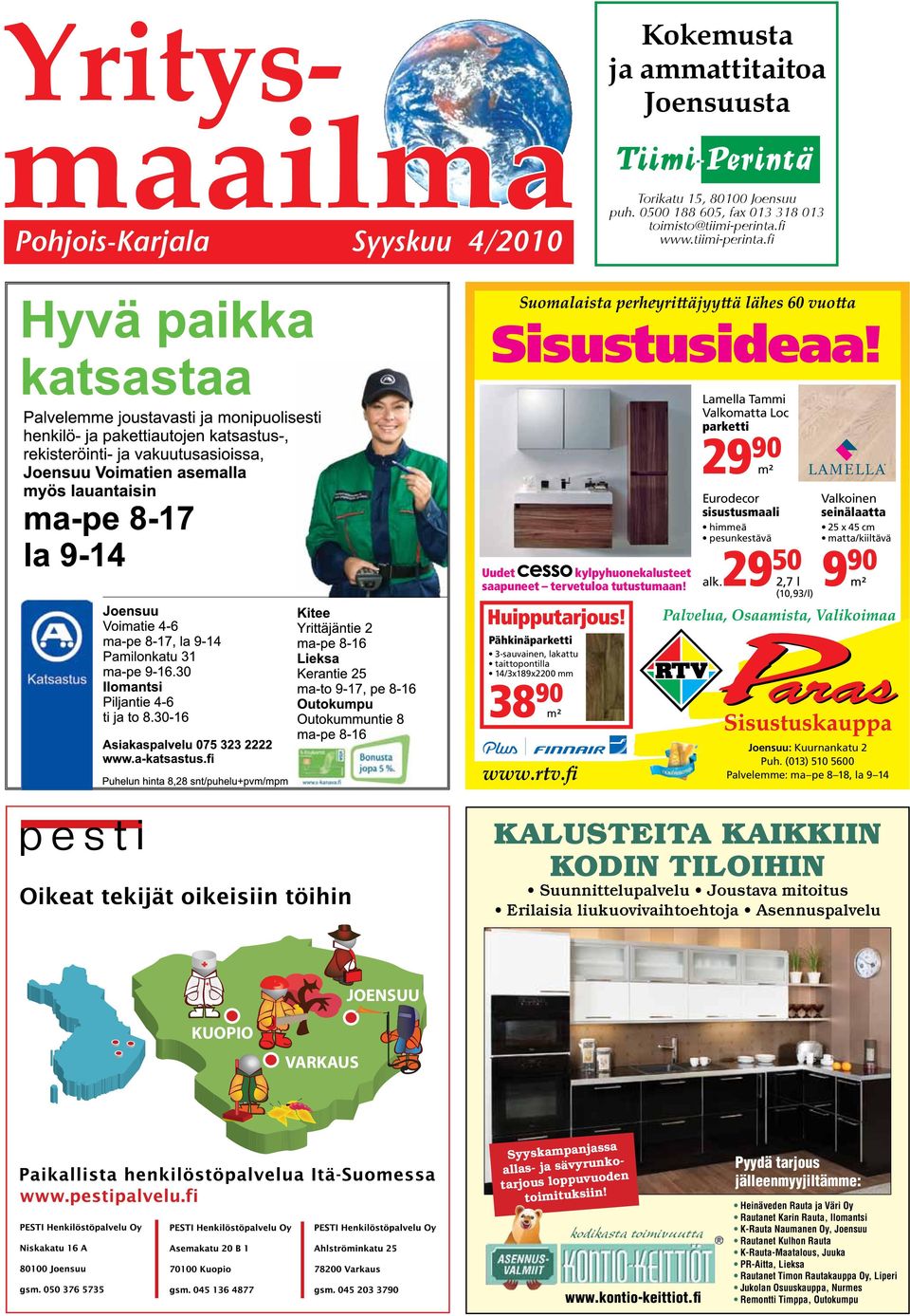 29 50 2,7 l (10,93/l) Valkoinen seinälaatta 25 x 45 cm matta/kiiltävä 9 90 m² Pähkinäparketti 3-sauvainen, lakattu taittopontilla 14/3x189x2200 mm 38 90 m² Joensuu: Kuurnankatu 2 Puh.