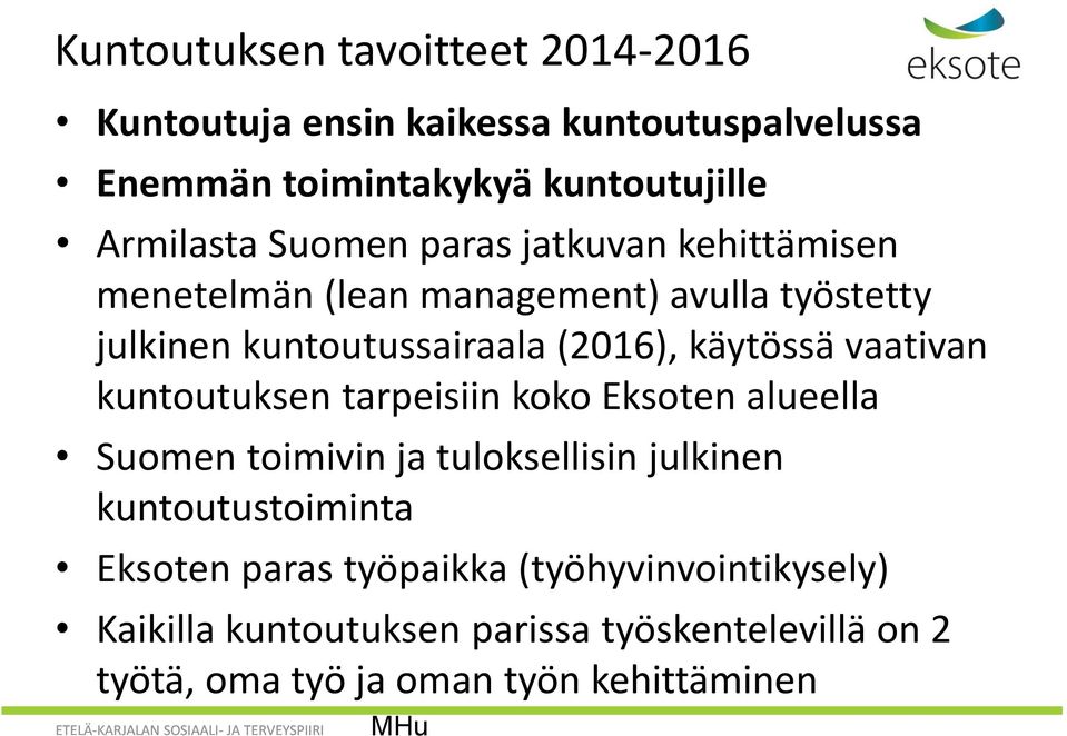 vaativan kuntoutuksen tarpeisiin koko Eksoten alueella Suomen toimivin ja tuloksellisin julkinen kuntoutustoiminta Eksoten