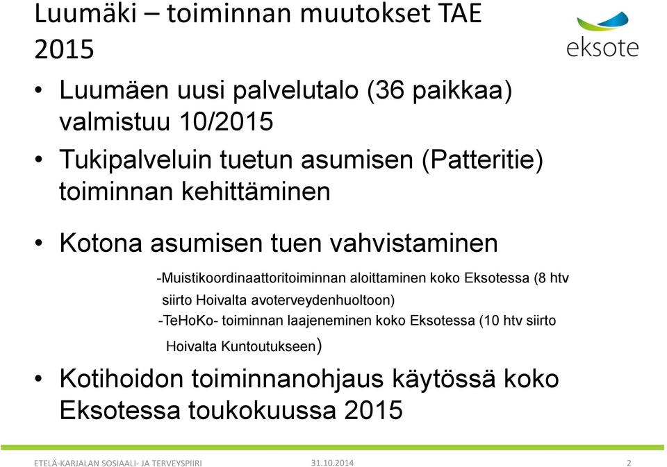 aloittaminen koko Eksotessa (8 htv siirto Hoivalta avoterveydenhuoltoon) -TeHoKo- toiminnan laajeneminen koko