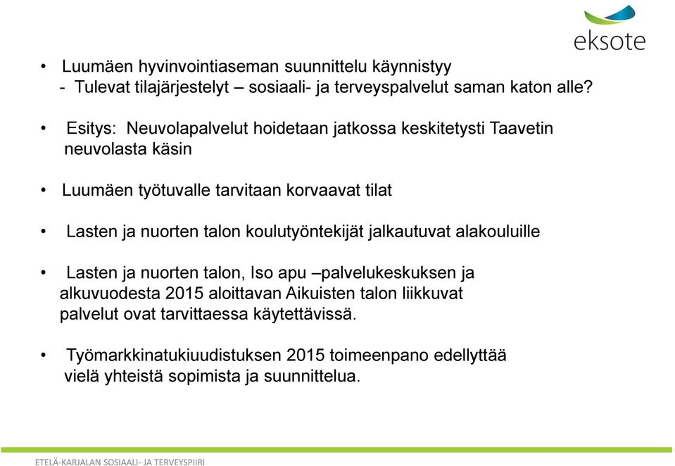 nuorten talon koulutyöntekijät jalkautuvat alakouluille Lasten ja nuorten talon, Iso apu palvelukeskuksen ja alkuvuodesta 2015 aloittavan