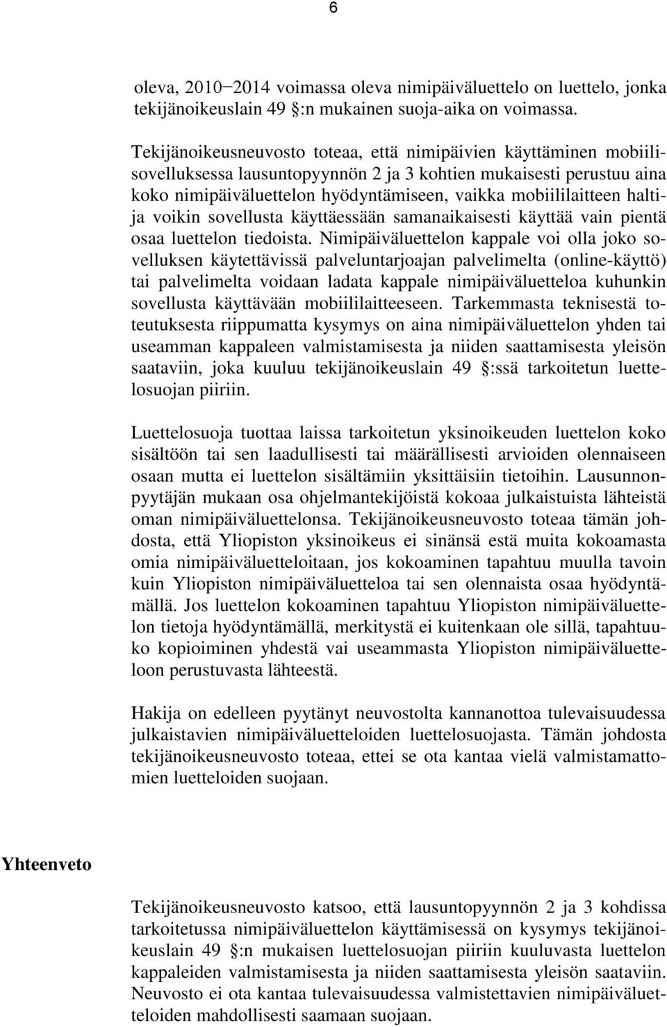 haltija voikin sovellusta käyttäessään samanaikaisesti käyttää vain pientä osaa luettelon tiedoista.