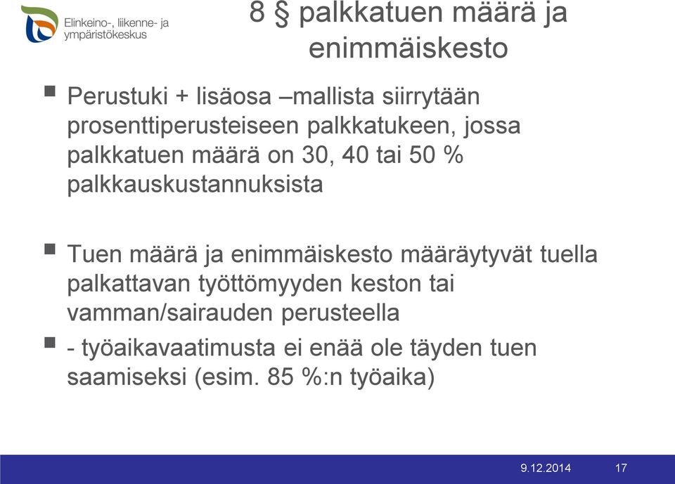 palkkauskustannuksista Tuen määrä ja enimmäiskesto määräytyvät tuella palkattavan työttömyyden