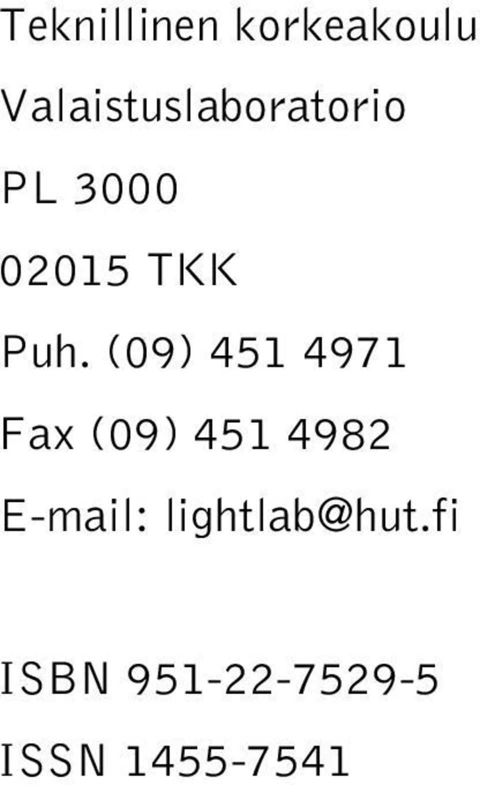 Puh. (09) 451 4971 Fax (09) 451 4982