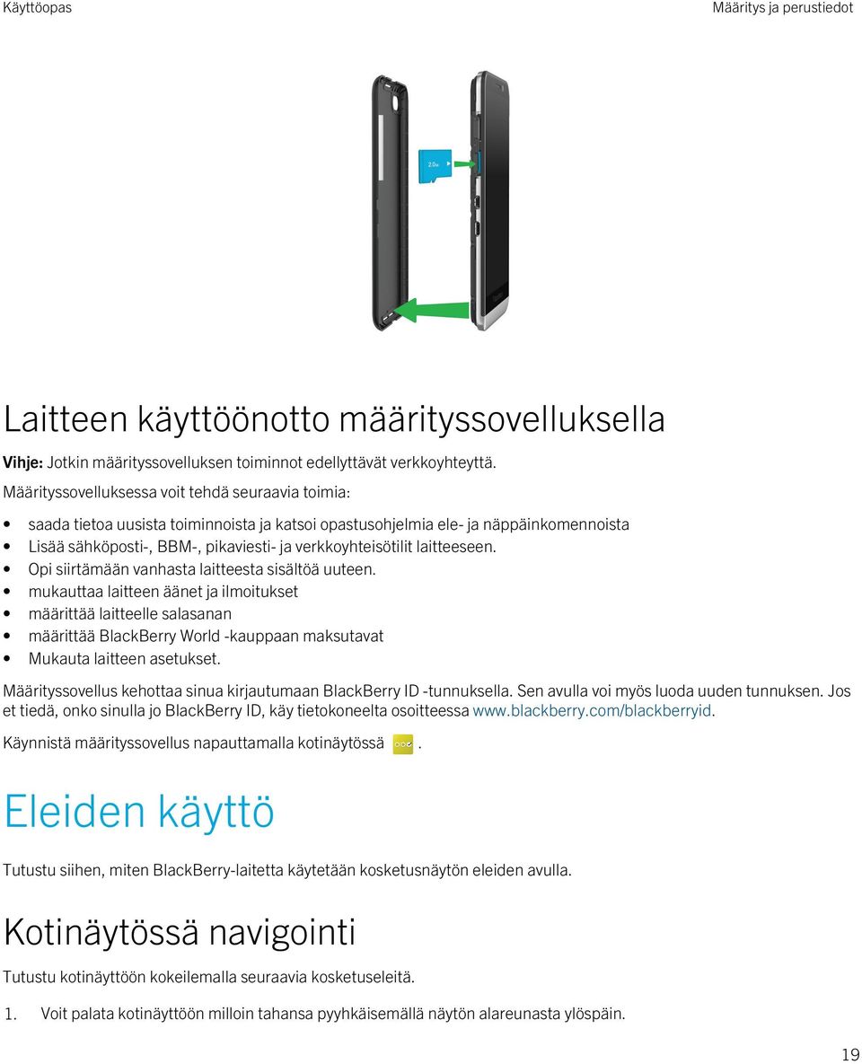 laitteeseen. Opi siirtämään vanhasta laitteesta sisältöä uuteen.