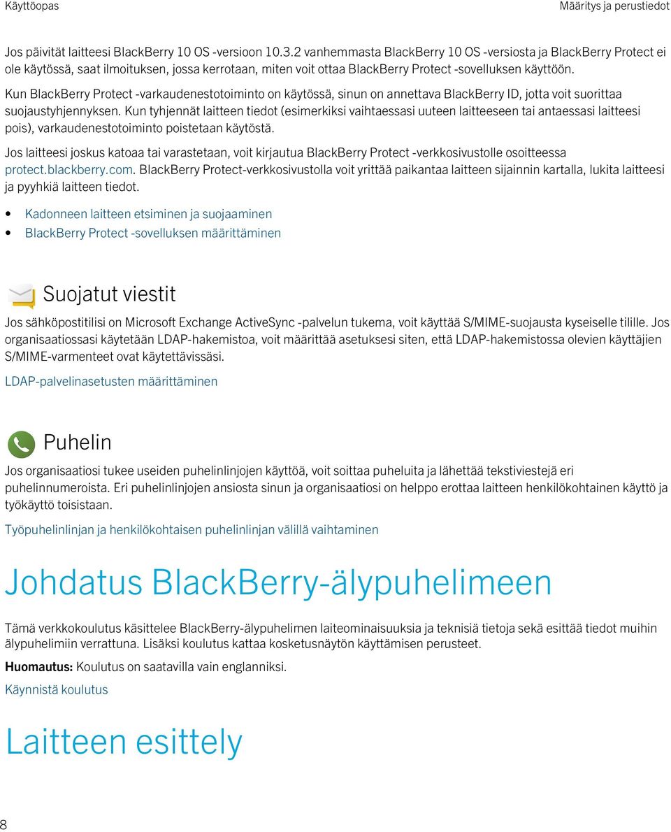 Kun BlackBerry Protect -varkaudenestotoiminto on käytössä, sinun on annettava BlackBerry ID, jotta voit suorittaa suojaustyhjennyksen.