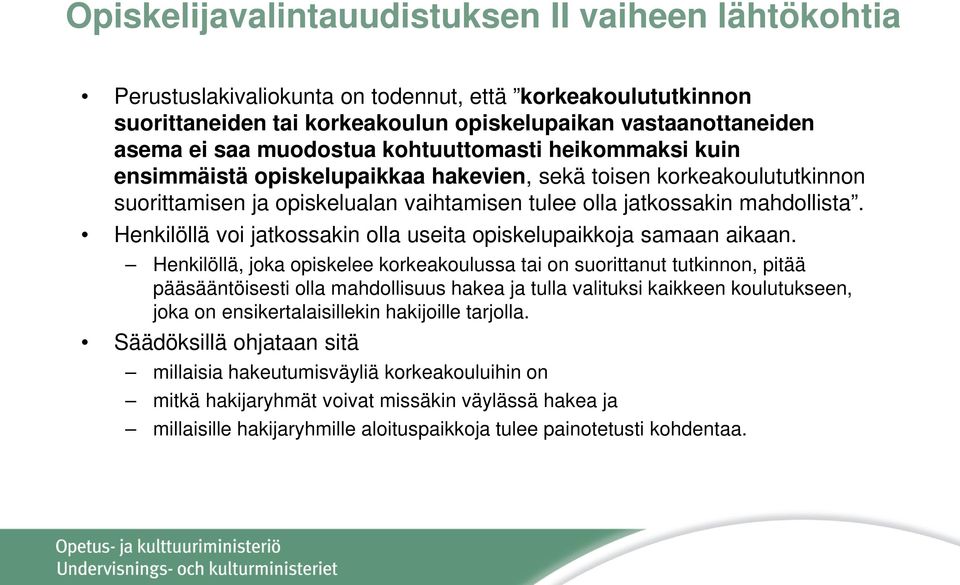 Henkilöllä voi jatkossakin olla useita opiskelupaikkoja samaan aikaan.