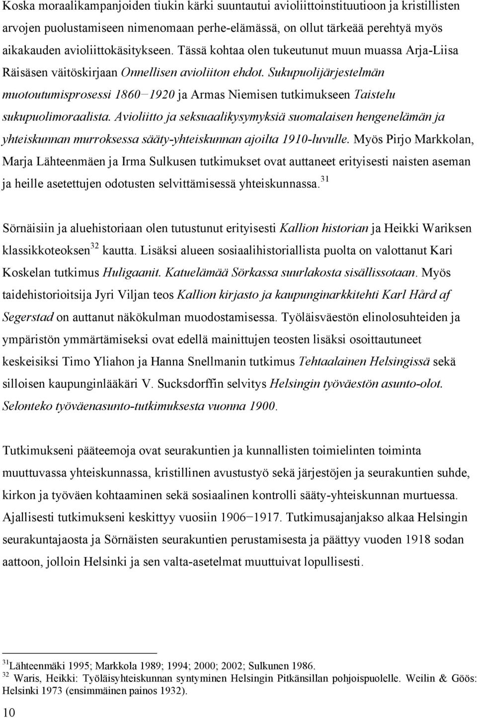 Sukupuolijärjestelmän muotoutumisprosessi 1860 1920 ja Armas Niemisen tutkimukseen Taistelu sukupuolimoraalista.