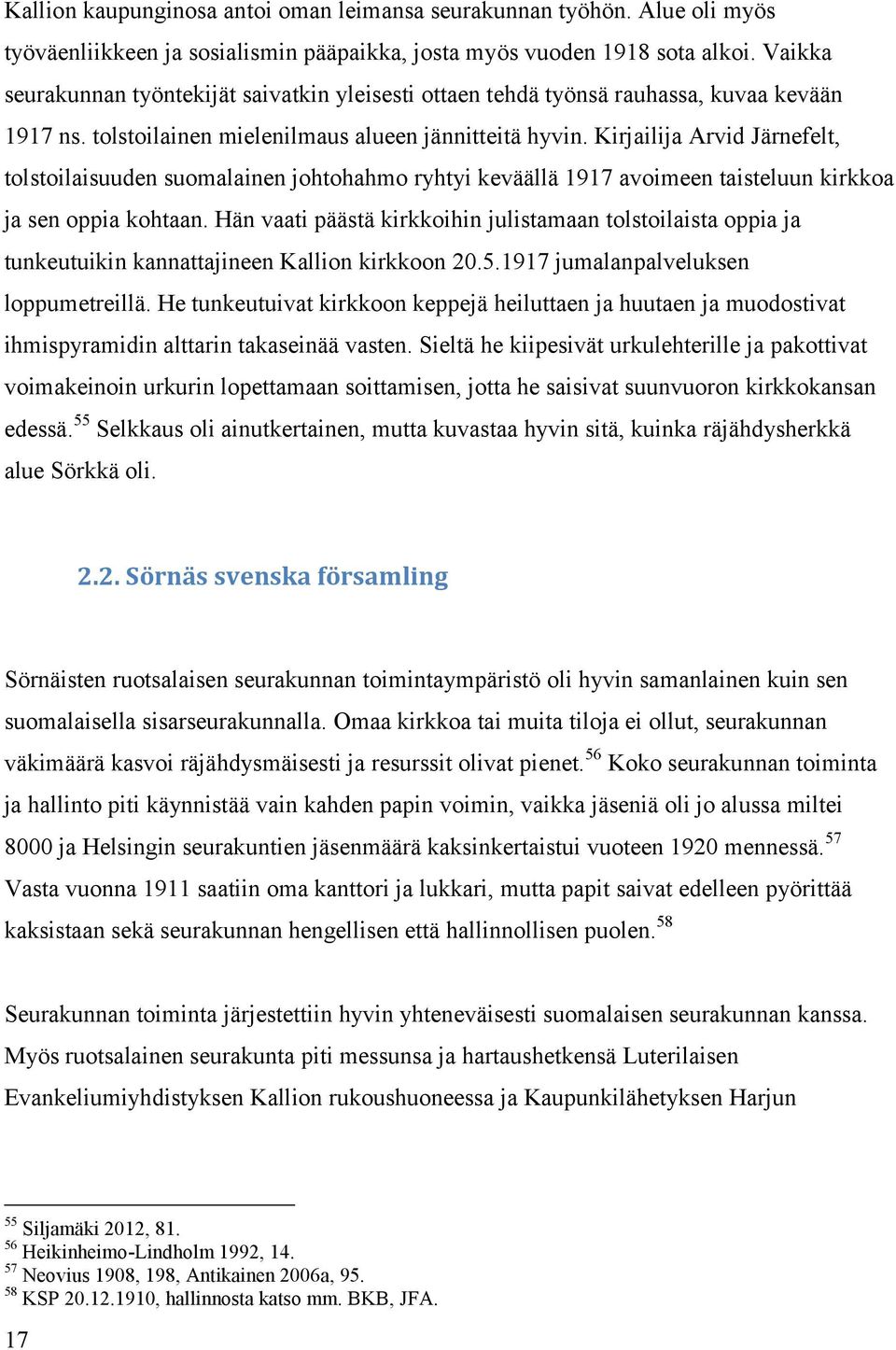 Kirjailija Arvid Järnefelt, tolstoilaisuuden suomalainen johtohahmo ryhtyi keväällä 1917 avoimeen taisteluun kirkkoa ja sen oppia kohtaan.