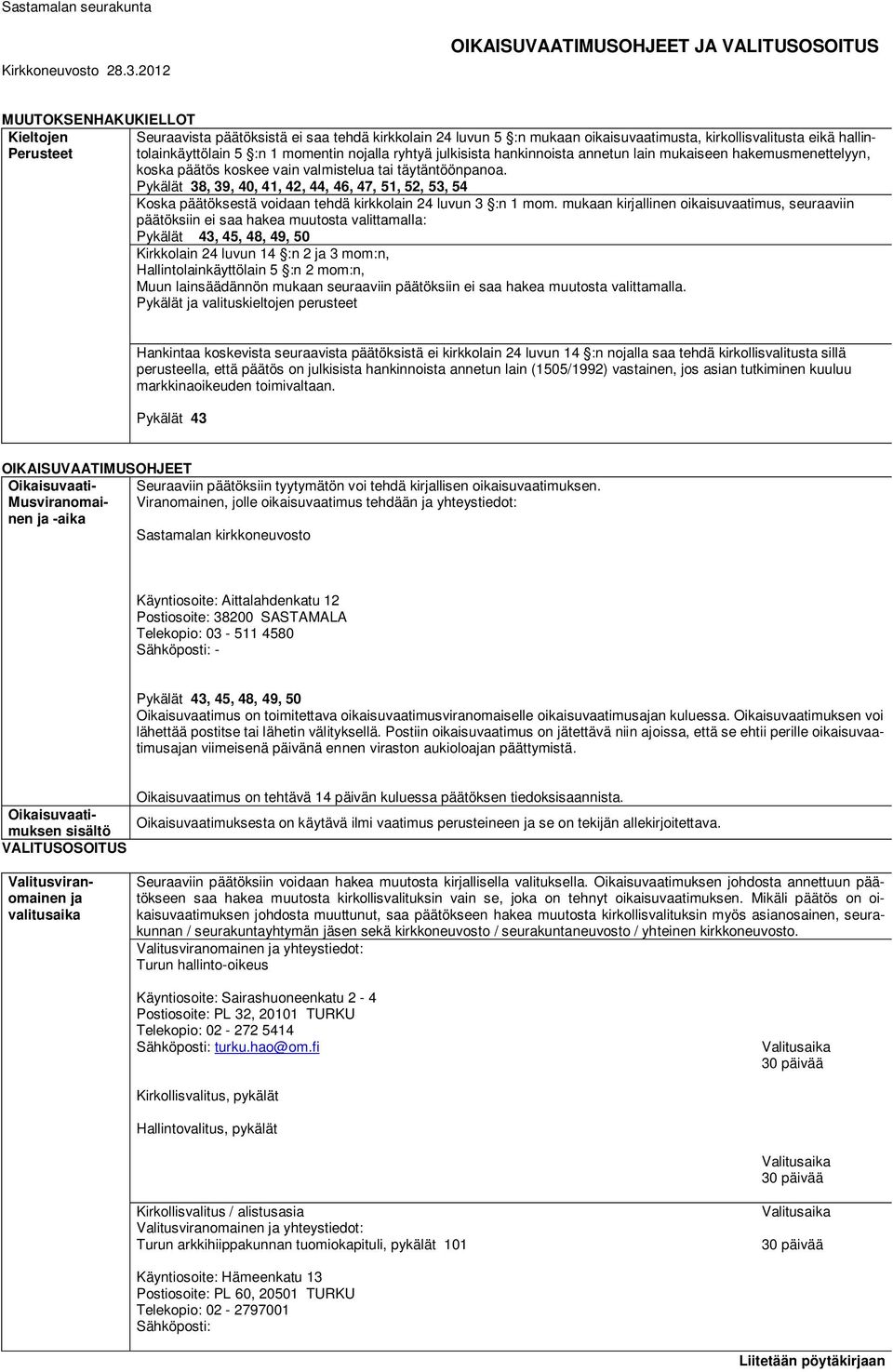 Pykälät 38, 39, 40, 41, 42, 44, 46, 47, 51, 52, 53, 54 Koska päätöksestä voidaan tehdä kirkkolain 24 luvun 3 :n 1 mom.