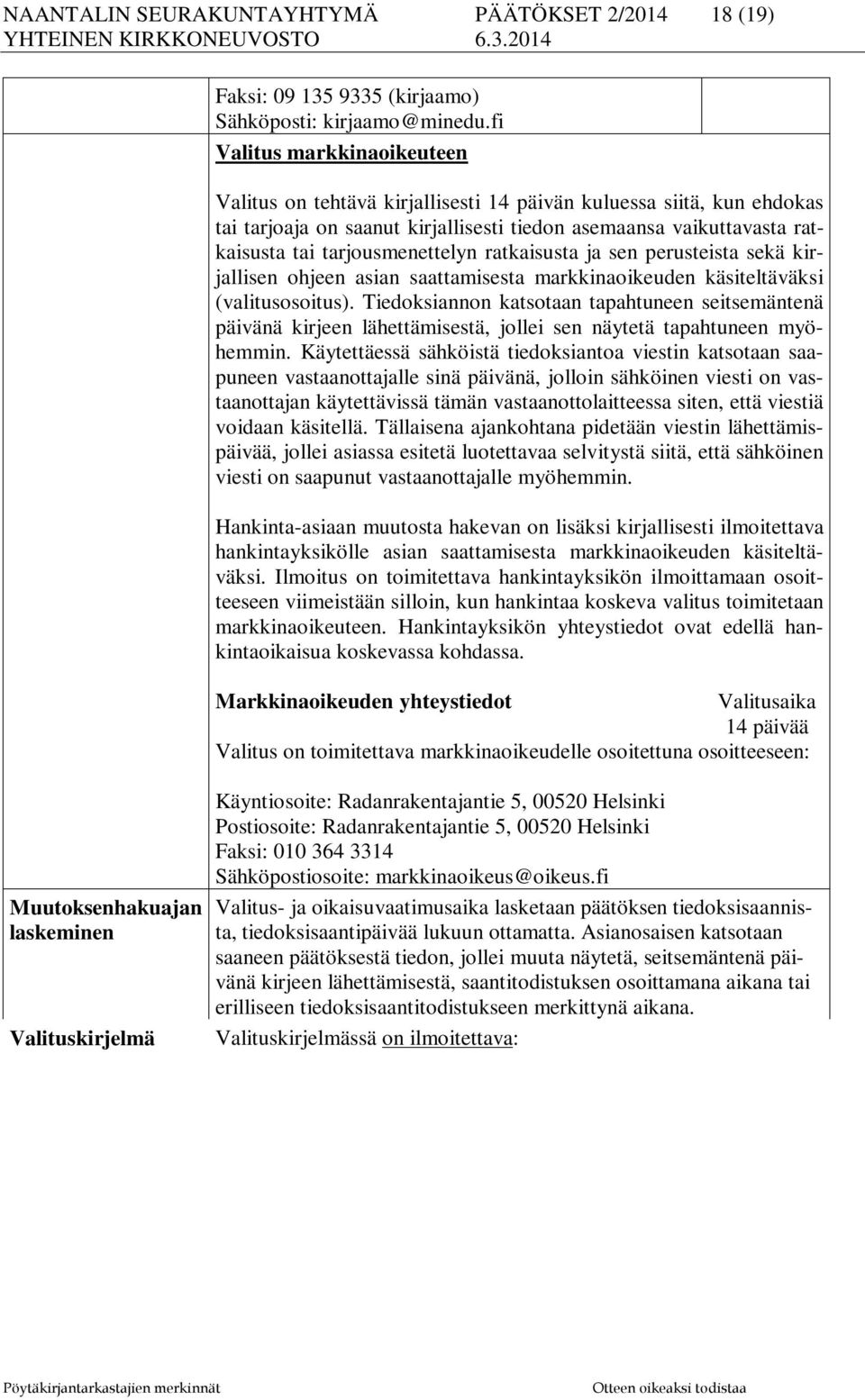 tarjousmenettelyn ratkaisusta ja sen perusteista sekä kirjallisen ohjeen asian saattamisesta markkinaoikeuden käsiteltäväksi (valitusosoitus).