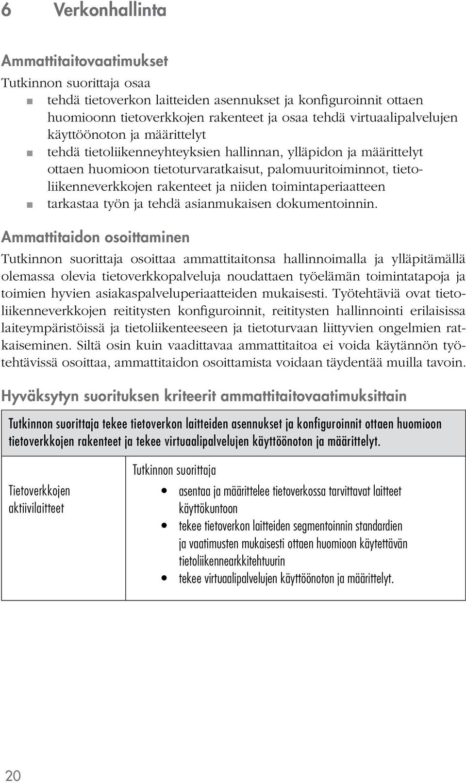 tarkastaa työn ja tehdä asianmukaisen dokumentoinnin.