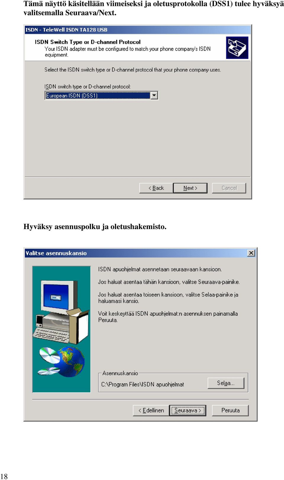 hyväksyä valitsemalla Seuraava/Next.