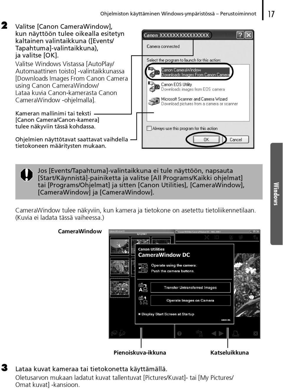 Kameran mallinimi tai teksti [Canon Camera/Canon-kamera] tulee näkyviin tässä kohdassa. Ohjelmien näyttötavat saattavat vaihdella tietokoneen määritysten mukaan.