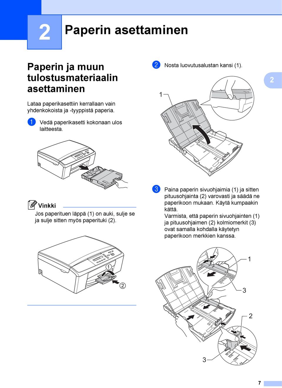 1 2 Vinkki Jos paperituen läppä (1) on auki, sulje se ja sulje sitten myös paperituki (2).