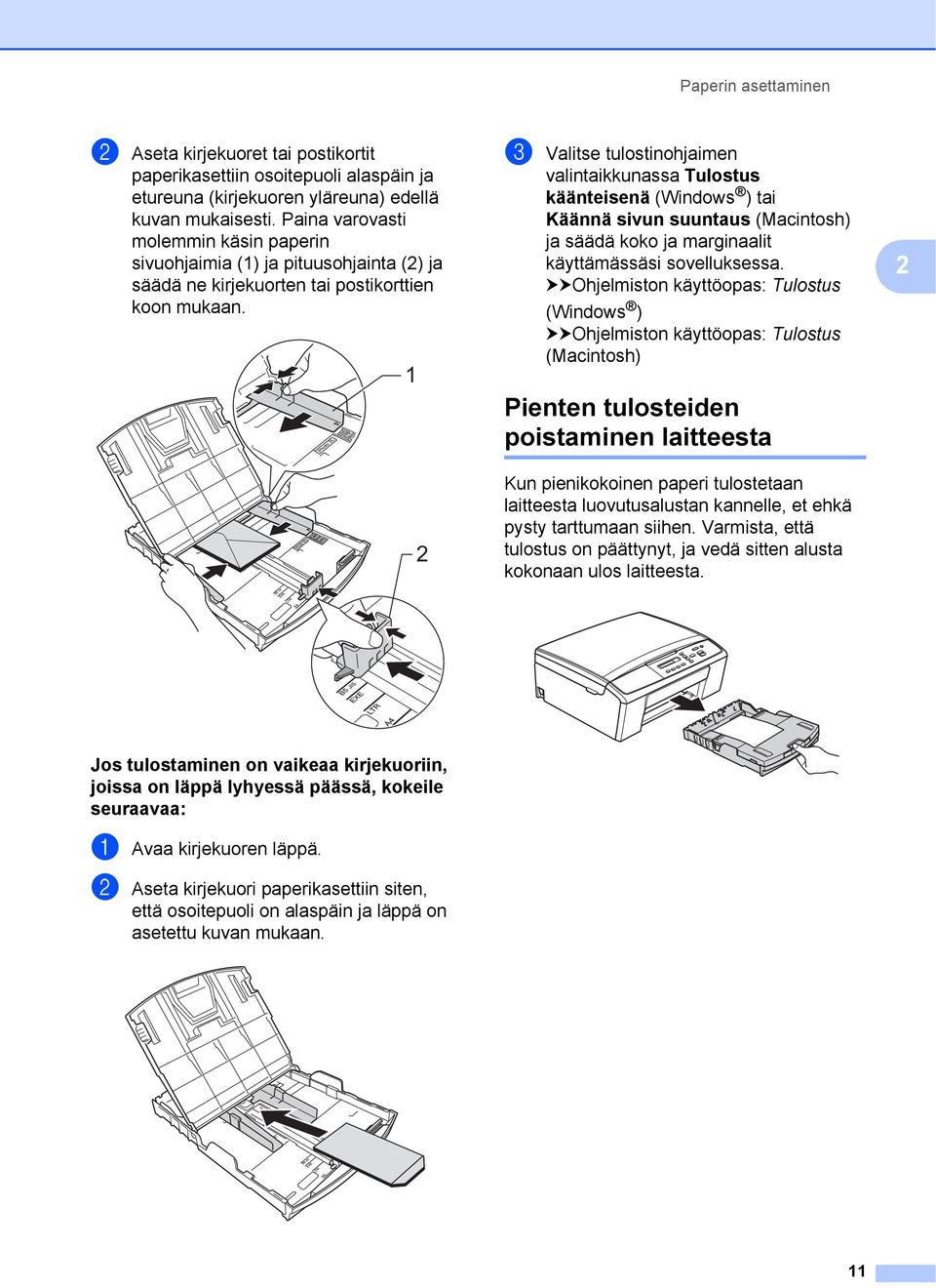 1 2 c Valitse tulostinohjaimen valintaikkunassa Tulostus käänteisenä (Windows ) tai Käännä sivun suuntaus (Macintosh) ja säädä koko ja marginaalit käyttämässäsi sovelluksessa.