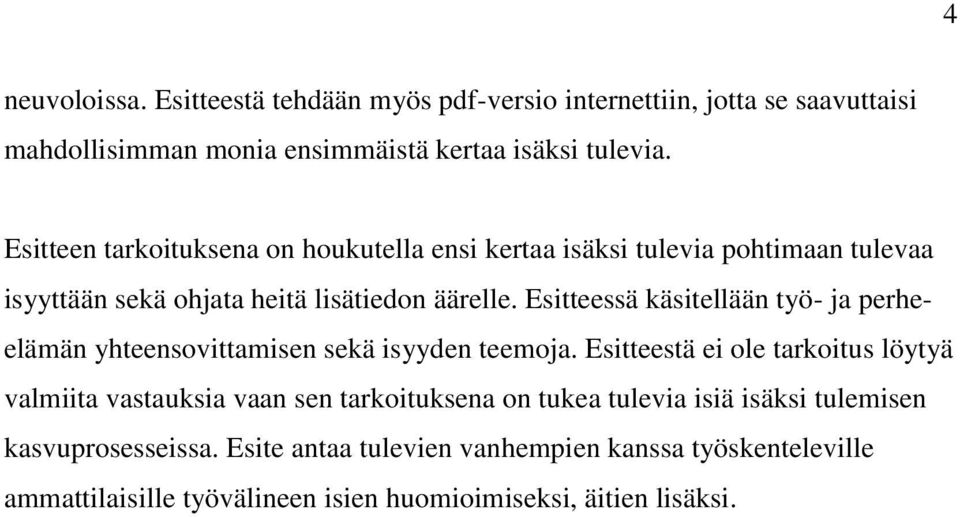 Esitteessä käsitellään työ- ja perheelämän yhteensovittamisen sekä isyyden teemoja.