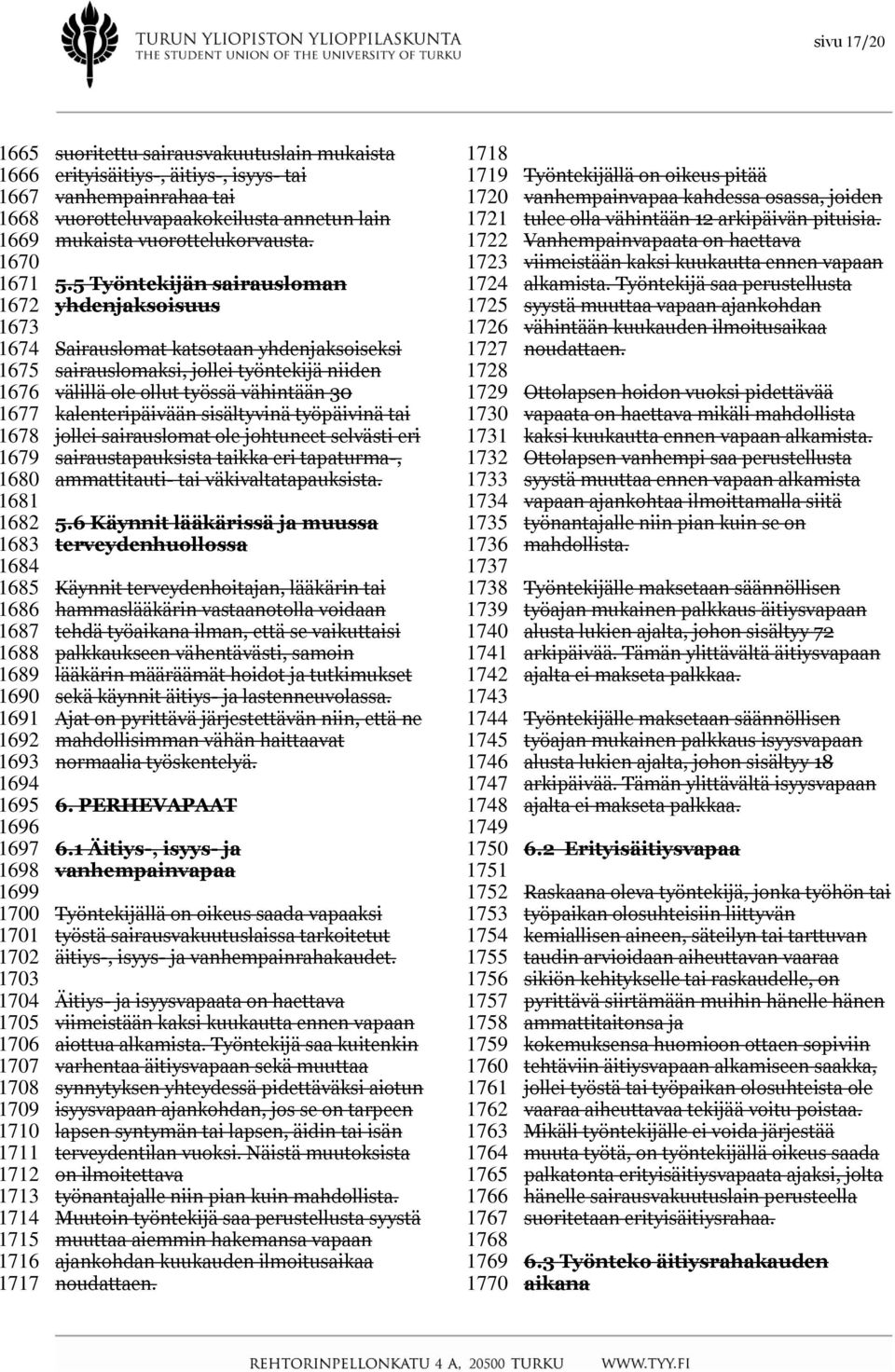 vuorotteluvapaakokeilusta annetun lain mukaista vuorottelukorvausta. 5.