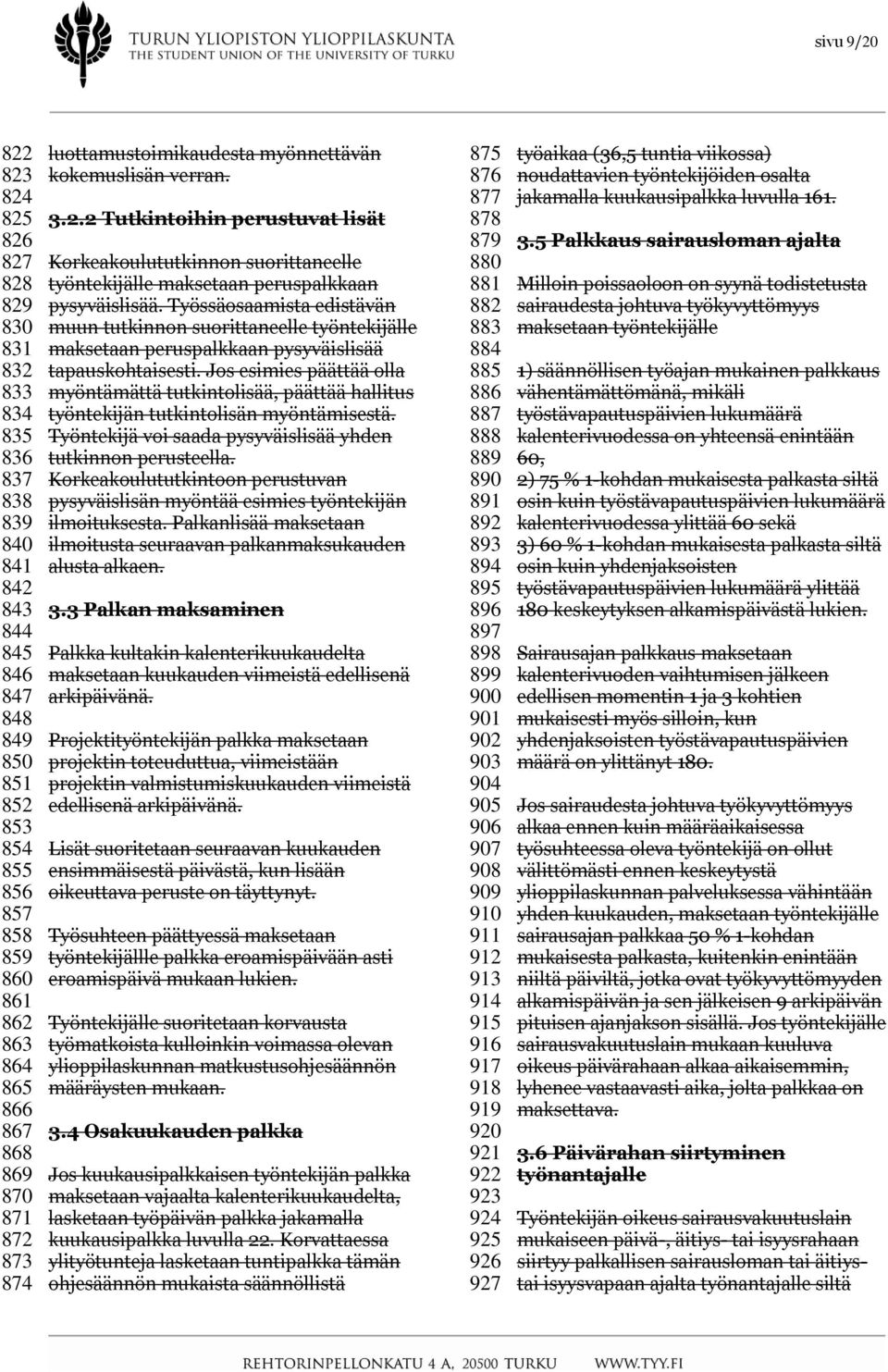 Työssäosaamista edistävän muun tutkinnon suorittaneelle työntekijälle maksetaan peruspalkkaan pysyväislisää tapauskohtaisesti.