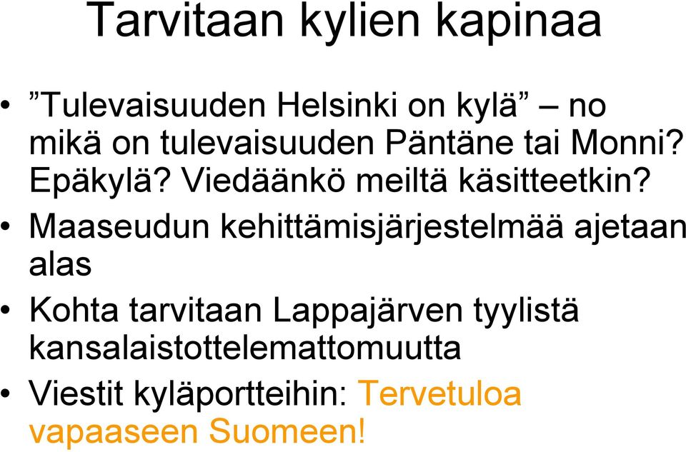 Maaseudun kehittämisjärjestelmää ajetaan alas Kohta tarvitaan Lappajärven