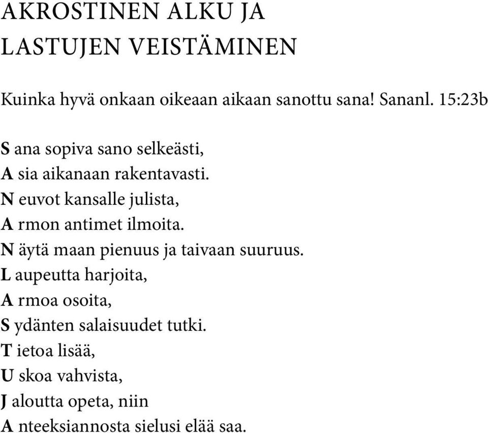 N euvot kansalle julista, A rmon antimet ilmoita. N äytä maan pienuus ja taivaan suuruus.