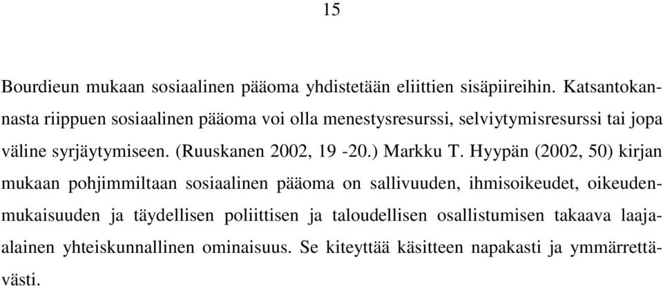 (Ruuskanen 2002, 19-20.) Markku T.