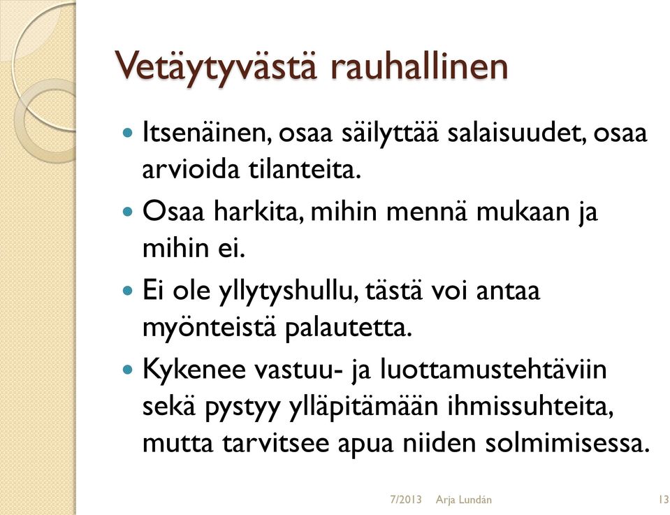 Ei ole yllytyshullu, tästä voi antaa myönteistä palautetta.