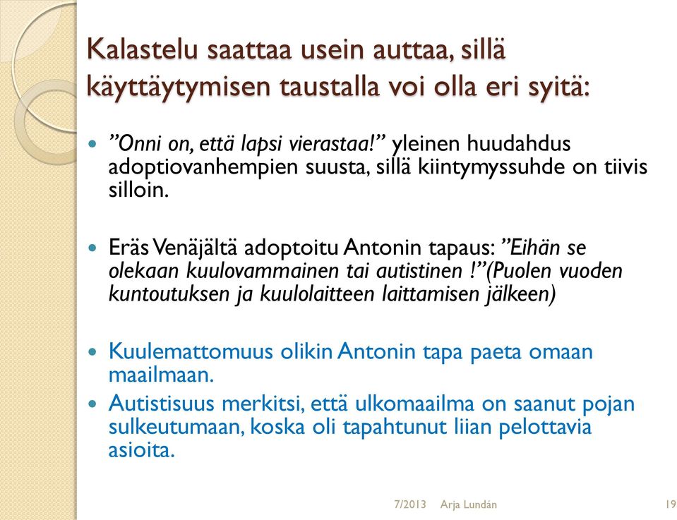 Eräs Venäjältä adoptoitu Antonin tapaus: Eihän se olekaan kuulovammainen tai autistinen!