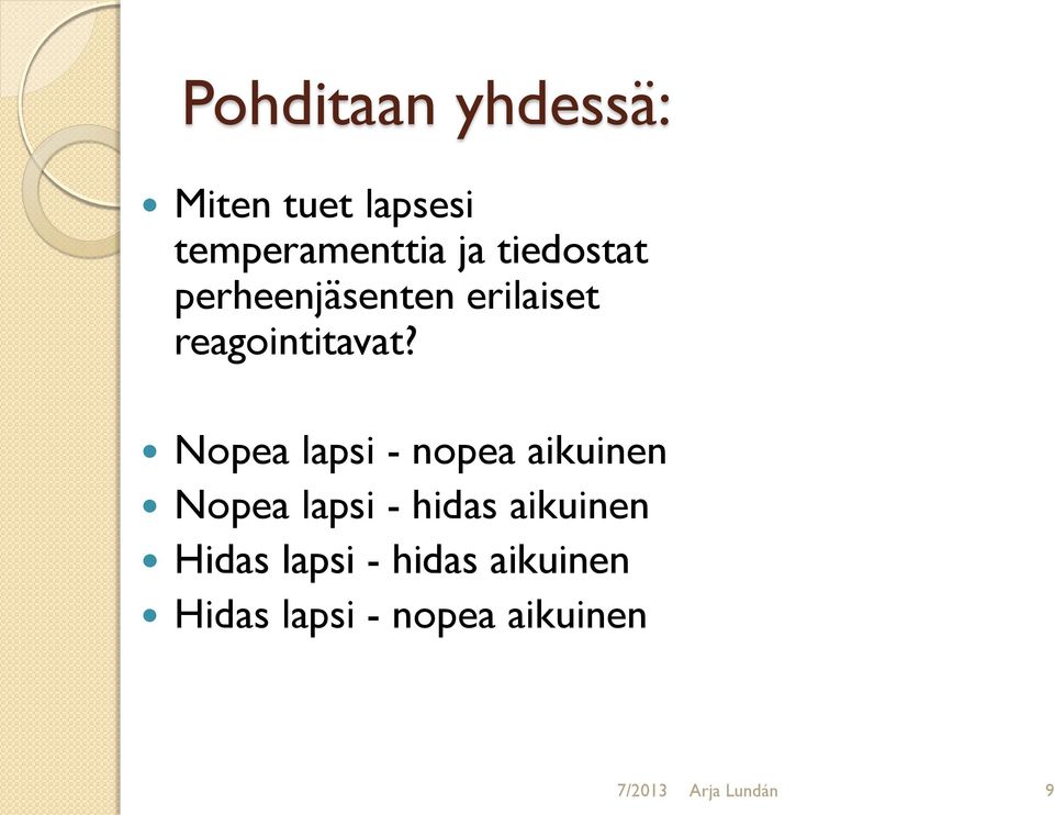 Nopea lapsi - nopea aikuinen Nopea lapsi - hidas aikuinen