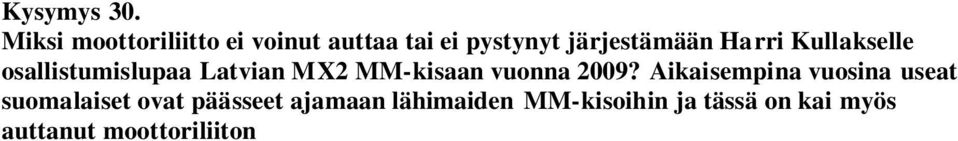 SML pyrkii auttamaan kaikki kuskeja ilmoittautumisiin liittyvissä asioissa.