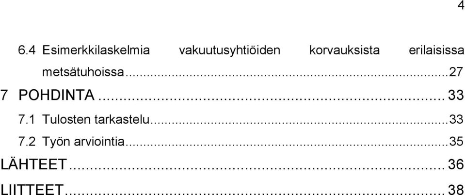 .. 27 7 POHDINTA... 33 7.1 Tulosten tarkastelu.