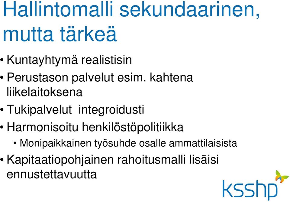 kahtena liikelaitoksena Tukipalvelut integroidusti Harmonisoitu