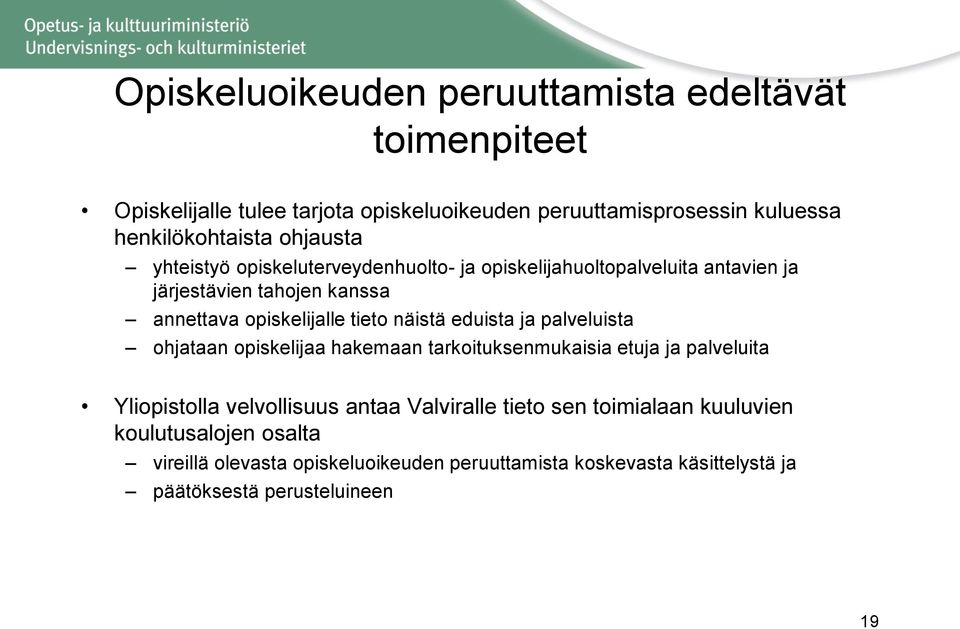 näistä eduista ja palveluista ohjataan opiskelijaa hakemaan tarkoituksenmukaisia etuja ja palveluita Yliopistolla velvollisuus antaa Valviralle