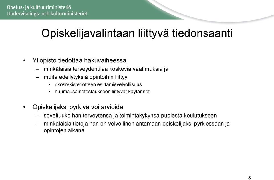 huumausainetestaukseen liittyvät käytännöt Opiskelijaksi pyrkivä voi arvioida soveltuuko hän terveytensä ja