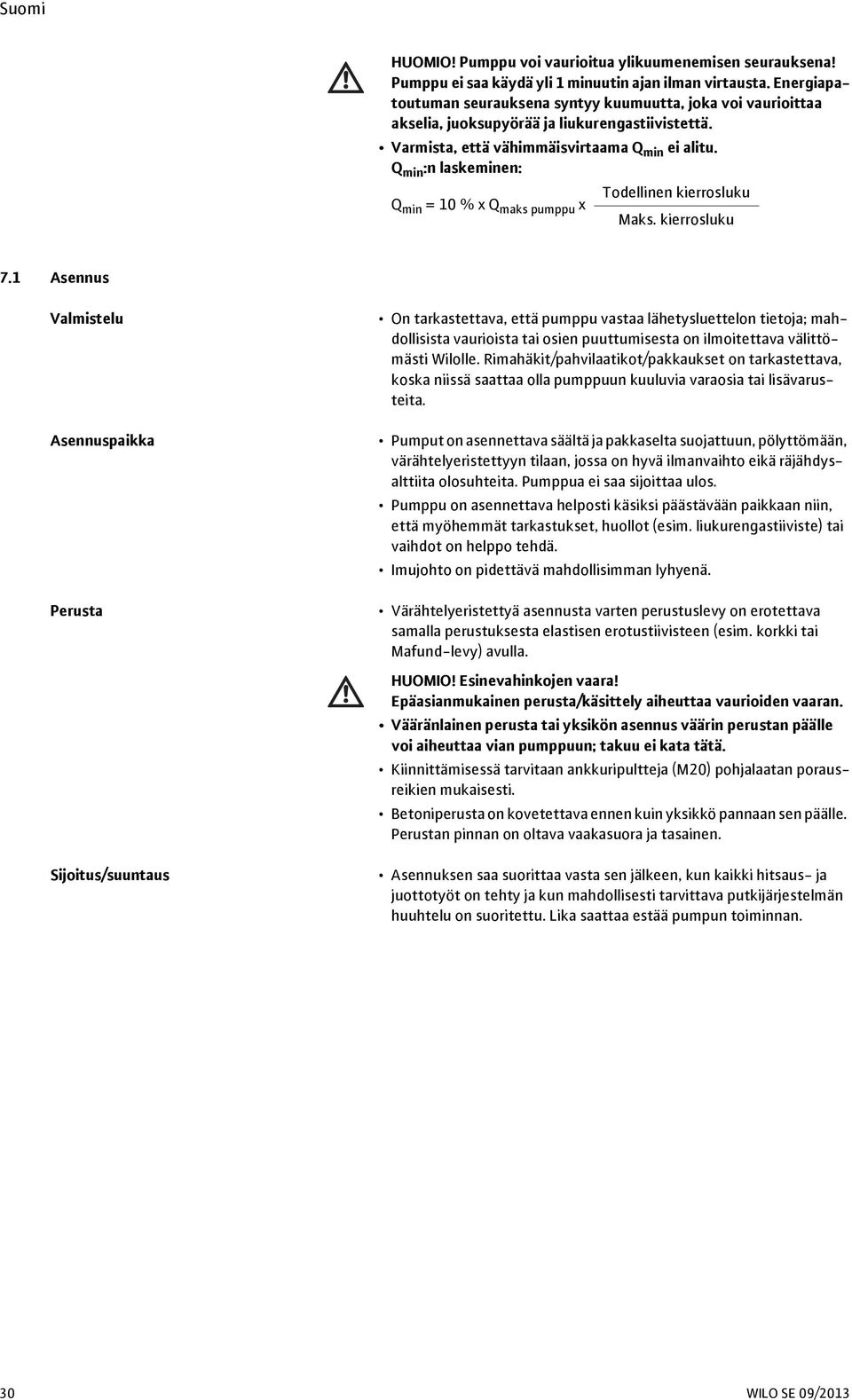 Q min :n laskeminen: Todellinen kierrosluku Q min = 10 % x Q maks pumppu x Maks. kierrosluku 7.