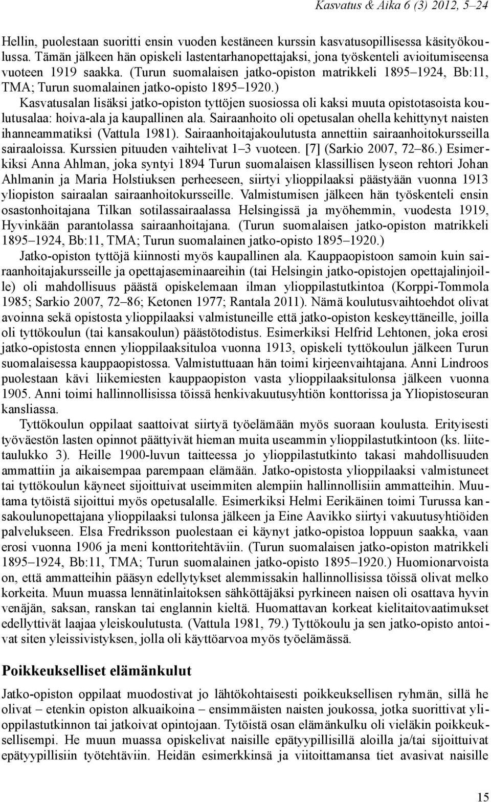 (Turun suomalaisen jatko-opiston matrikkeli 1895 1924, Bb:11, TMA; Turun suomalainen jatko-opisto 1895 1920.