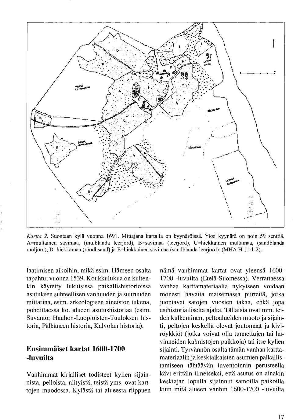 laatimisen aikoihin, mikä esim. Hämeen osalta tapahtui vuonna 1539. Koukkulukua on kuitenkin käytetty lukuisissa paikallishistorioissa asutuksen suhteellisen vanhuudenja suuruuden mittarina, esim.