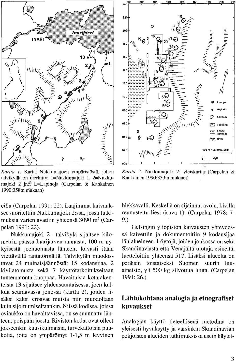 Kartta Nukkumajoen ympäristöstä, johon talvikylät on merkitty: I=Nukkumajoki 1, 2=Nukkumajoki 2 jn~':' L=Lapinoja (Carpelan & Kankainen 1990:358:n mukaan) eiila (Carpelan 1991: 22).