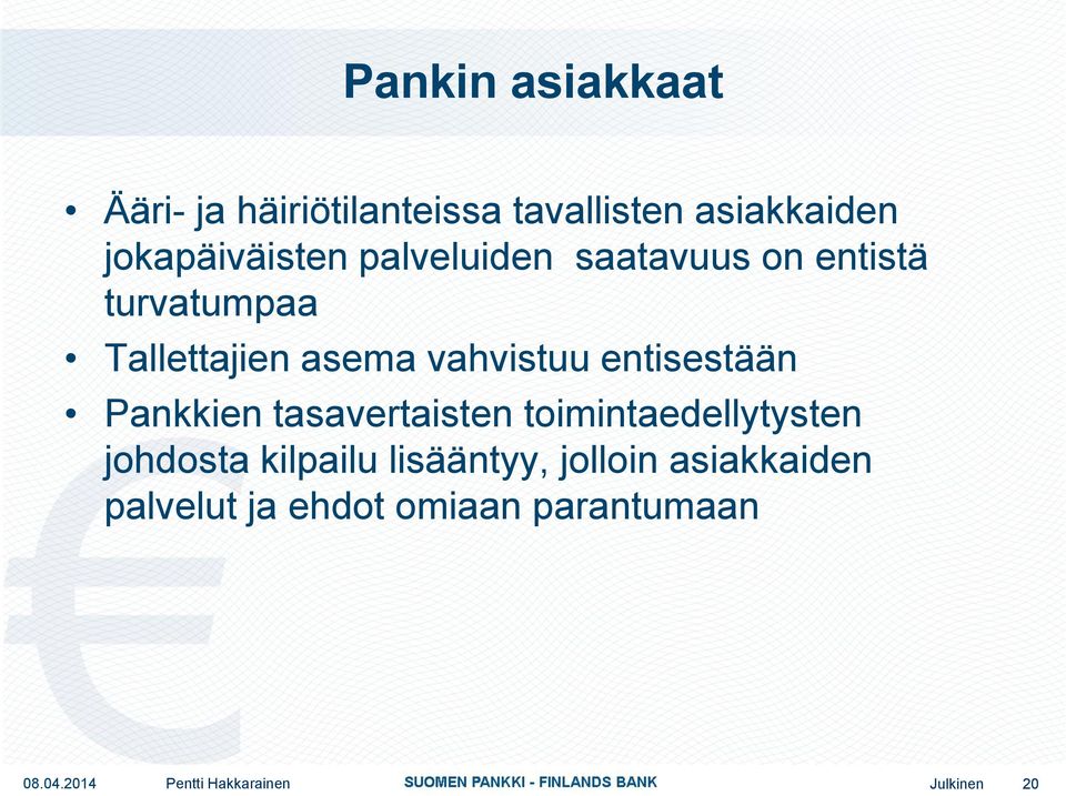 asema vahvistuu entisestään Pankkien tasavertaisten toimintaedellytysten