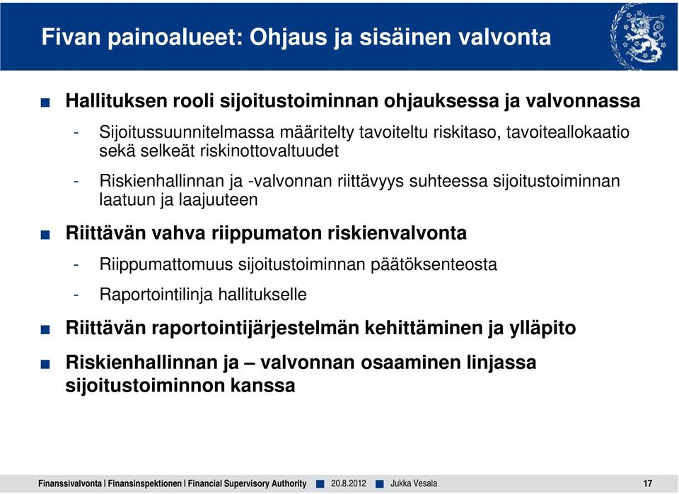 Riittävän vahva riippumaton riskienvalvonta - Riippumattomuus sijoitustoiminnan päätöksenteosta - Raportointilinja hallitukselle Riittävän