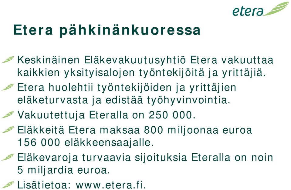 Etera huolehtii työntekijöiden ja yrittäjien eläketurvasta ja edistää työhyvinvointia.